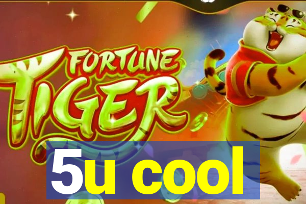 5u cool